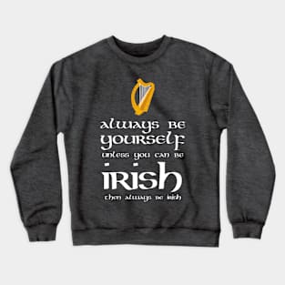 Always be Irish Crewneck Sweatshirt